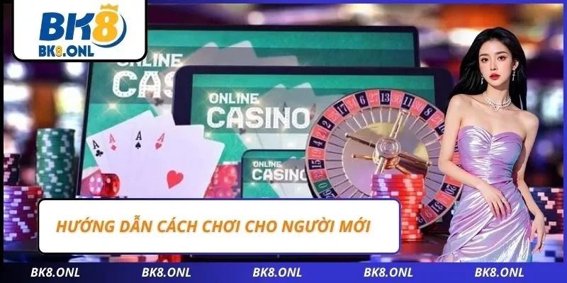 Hướng dẫn cách chơi cho người mới