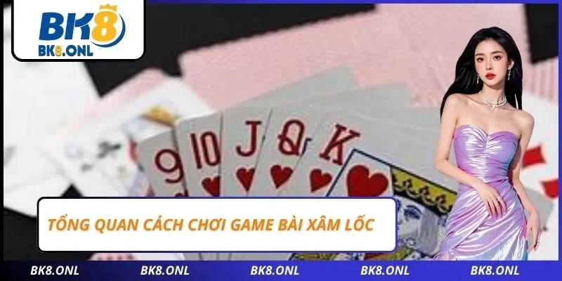 Tổng quan cách chơi game bài xâm lốc