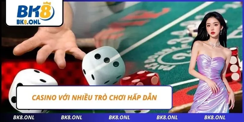 Casino với nhiều trò chơi hấp dẫn