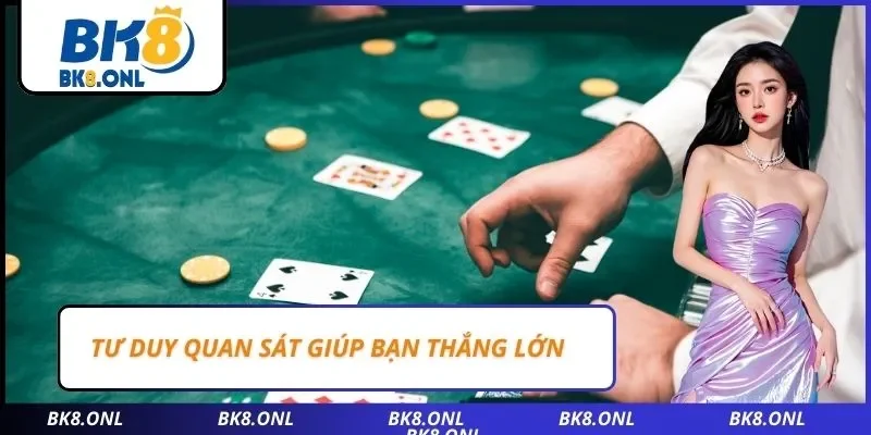 Tư duy quan sát giúp bạn thắng lớn