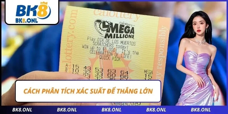 Cách phân tích xác suất để thắng lớn