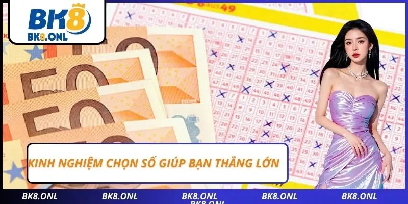 Kinh nghiệm chọn số giúp bạn thắng lớn